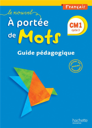 Français CM1 Le nouvel A portée de mots. Guide pédagogique, Edition 2016