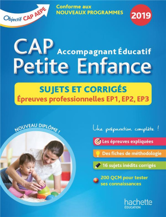 CAP Accompagnant éducatif Petite Enfance. Sujets et corrigés Epreuves professionnelles EP1, EP2, EP3