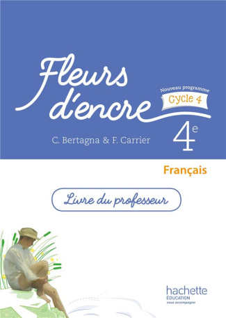 Français 4e Fleurs d'encre. Livre du professeur, Edition 2016