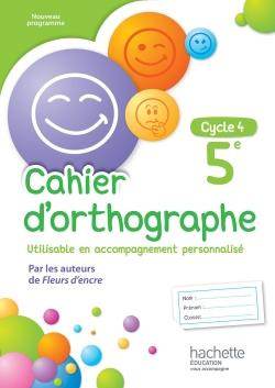 Cahier d'orthographe 5e Cycle 4. Edition 2016