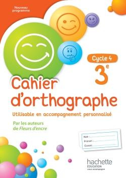 Cahier d'orthographe 3e cycle 4. Edition 2016