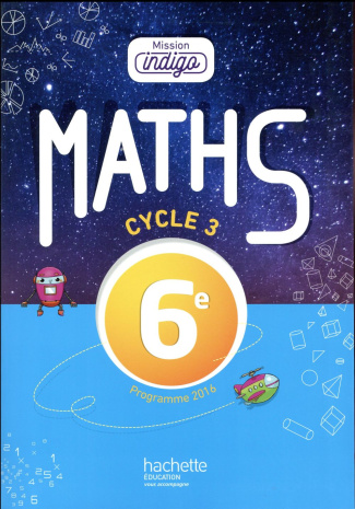 Maths 6e Cycle 3 Mission Indigo. Edition 2017