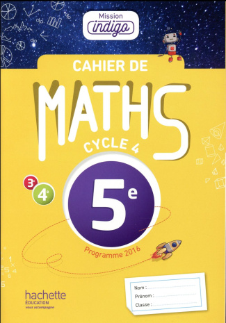 Cahier de Maths 5e Mission indigo. Edition 2017