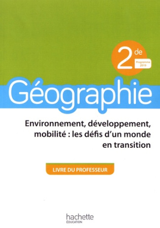 Géographie 2de Environnement, développement, mobilité : les défis d'un monde en transition. Livre du