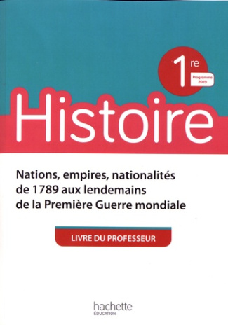 Histoire 1re Nations, empires, nationalités de 1789 aux lendemains de la Première Guerre mondiale. L