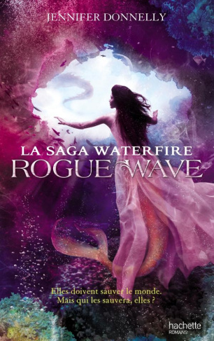 La saga Waterfire Tome 2 : Rogue wave