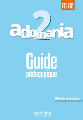 Adomania 2 A1-A2. Guide pédagogique