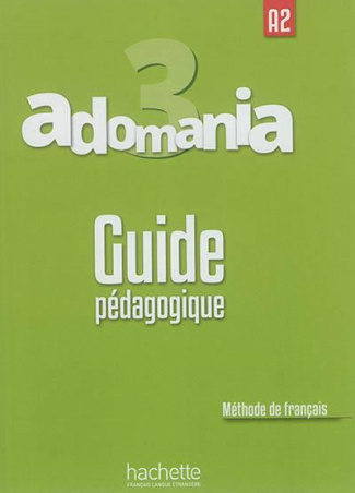 Adomania 3 A2. Guide pédagogique