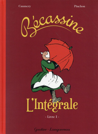 Bécassine L'intégrale Tome 1 : L'enfance de Bécassine ; Bécassine en apprentissage ; Bécassine voyag