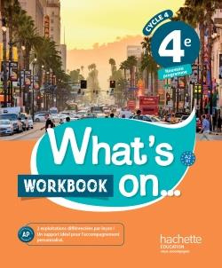 Anglais 4e Cycle 4 What's on. Workbook, Edition 2017