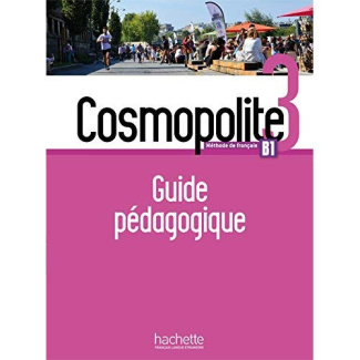 Cosmopolite 3 B1. Guide pédagogique, avec 1 CD audio MP3