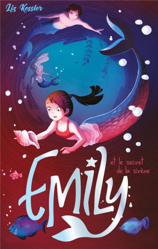 Emily Tome 4 : Emily et le secret de la sirène