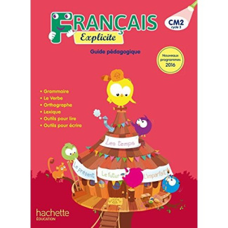 Français CM2 Explicite. Guide pédagogique, Edition 2018