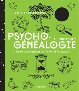 Psychogénéalogie au quotidien. Envie de comprendre votre passé familial ?