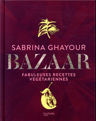 Bazaar. Fabuleuses recettes végétariennes