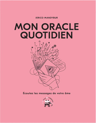 Mon oracle quotidien. Ecoutez les messages de votre âme