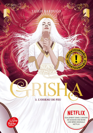 Grisha Tome 3 : L'oiseau de feu