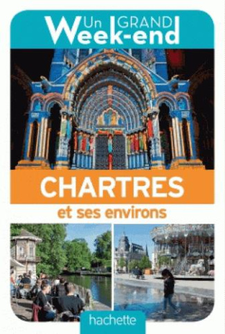 Un grand week-end à Chartres et ses environs. Edition 2017