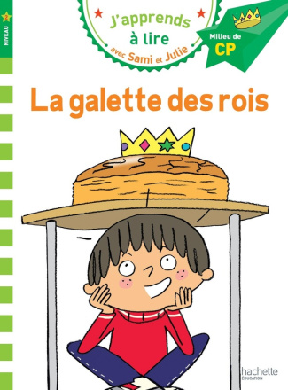 J'apprends à lire avec Sami et Julie : La galette des rois. Milieu de CP, niveau 2
