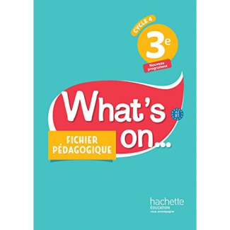 What's on... 3e A2-B1. Fichier pédagogique, Edition 2017