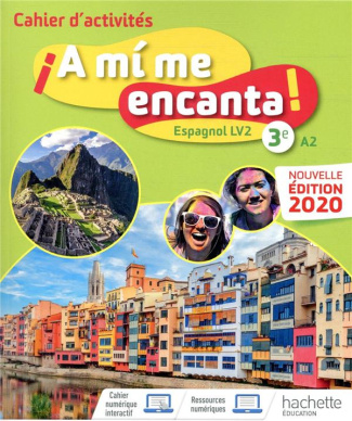 Espagnol 3e LV2 A2 A mi me encanta! Cahier d'activités, Edition 2020