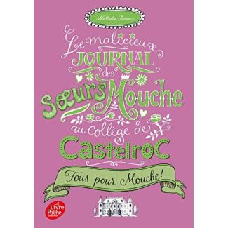 Le malicieux journal des soeurs Mouche au collège de Castelroc Tome 2 : Tous pour Mouche !