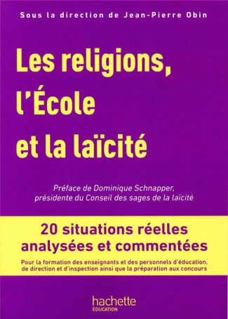 Les religions, l'Ecole et la laïcité. 20 situations réelles analysées et commentées, Edition 2019
