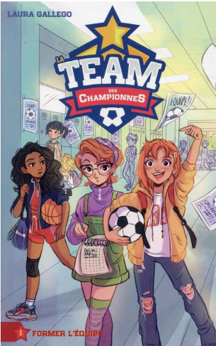 La team des championnes Tome 1 : Former l'équipe