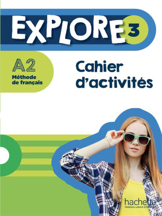 Explore 3 A2 Méthode de français. Cahier d'activités