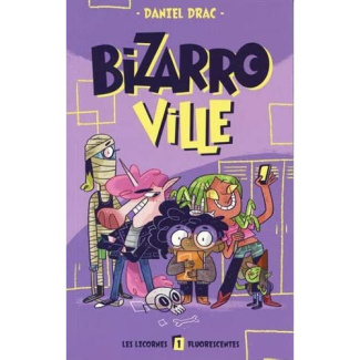 Bizarroville Tome 1 : Les licornes fluorescentes
