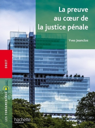La preuve au coeur de la justice pénale