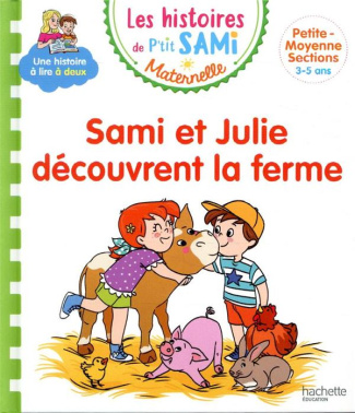 Les histoires de P'tit Sami Maternelle : Sami et Julie découvrent la ferme