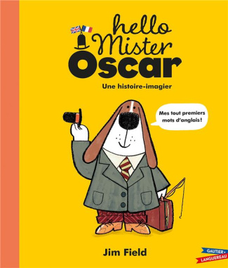 Hello Mister Oscar. Une histoire-imagier, Textes en français et anglais