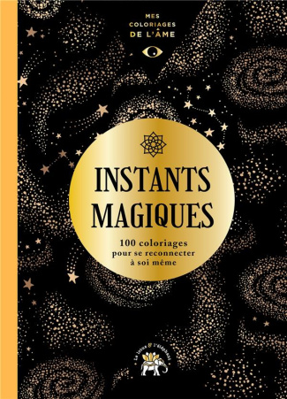 Instants magiques. 100 coloriages pour se reconnecter à soi-même