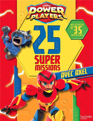 Power players. 25 super missions avec Axel