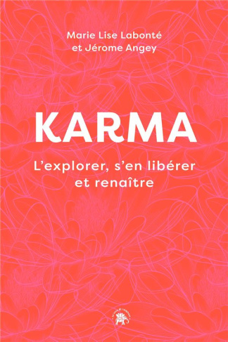Karma. L'explorer, s'en libérer et renaître