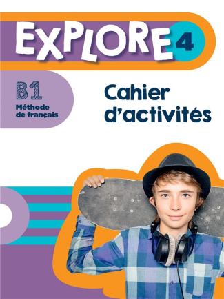 Explore 4 B1. Cahier d'activités