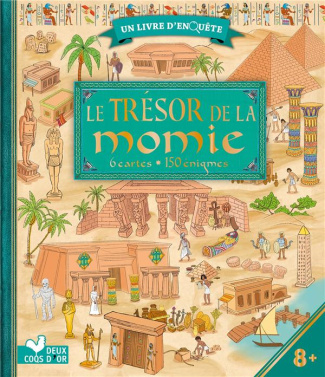Le Trésor de la momie. Avec 6 cartes, 150 énigmes