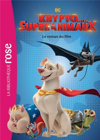 Krypto et les Super-Animaux. Le roman du film