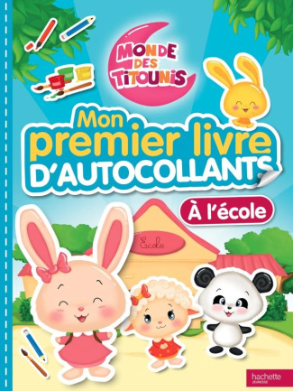 Monde des Titounis Mon premier livre d'autocollants A l'école