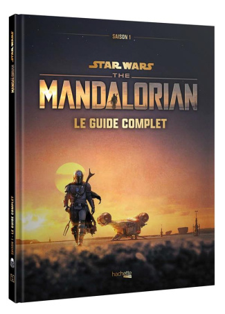 Star Wars The Mandalorian saison 1. Le guide complet