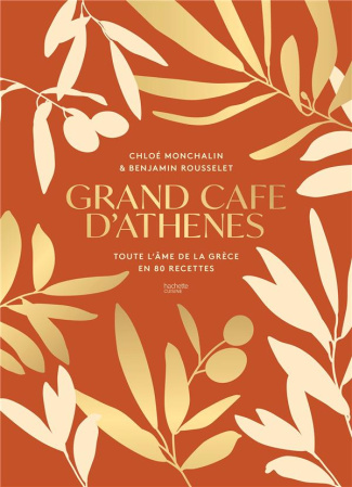 Grand Café d'Athènes. Toute l'âme de la Grèce en 80 recettes