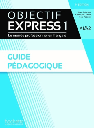 Objectif Express 1 A1/A2. Guide pédagogique, 3e édition