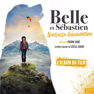 Belle et Sébastien Nouvelle Génération. L'album du film