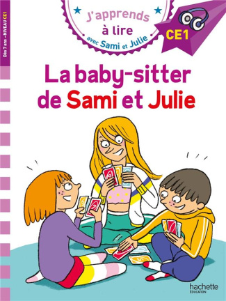 J'apprends à lire avec Sami et Julie : La baby-sitter de Sami et Julie. Niveau CE1