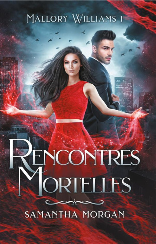 Mallory Williams Tome 1 : Rencontres mortelles
