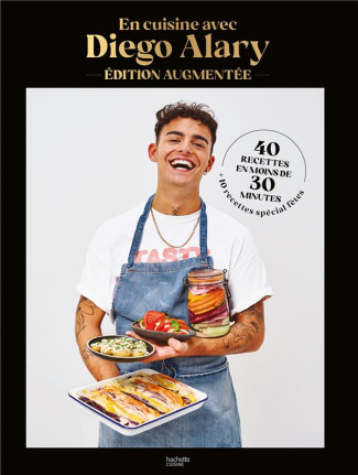 En cuisine avec Diego Alary. 40 recettes en moins de 30 minutes et 10 recettes spéciales fêtes, Edit