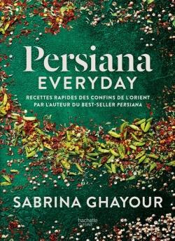 Persiana everyday. Recettes rapides des confins de l'Orient