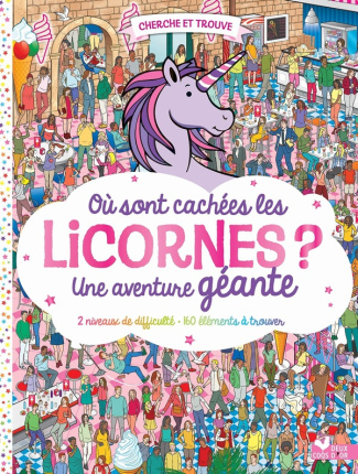 Où sont cachées les licornes ? Une aventure géante