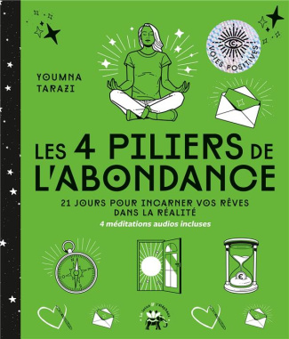 Les 4 piliers de l'abondance. 21 jours pour incarner vos rêves dans la réalité